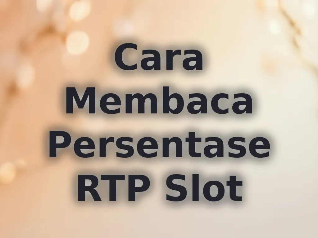 Cara Membaca Persentase RTP Slot